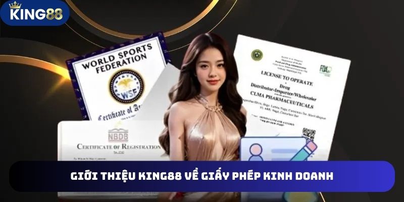 Giới thiệu King88 có đầy đủ giấy phép kinh doanh