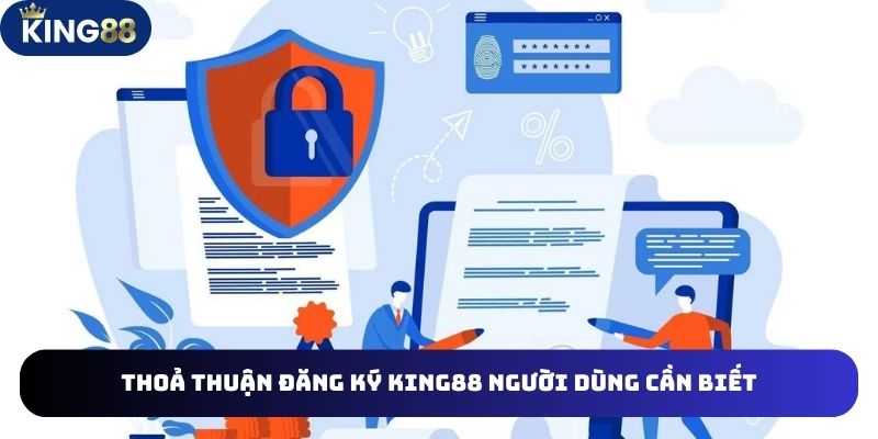 Đăng ký King88 cần hiểu đúng về thỏa thuận người dùng